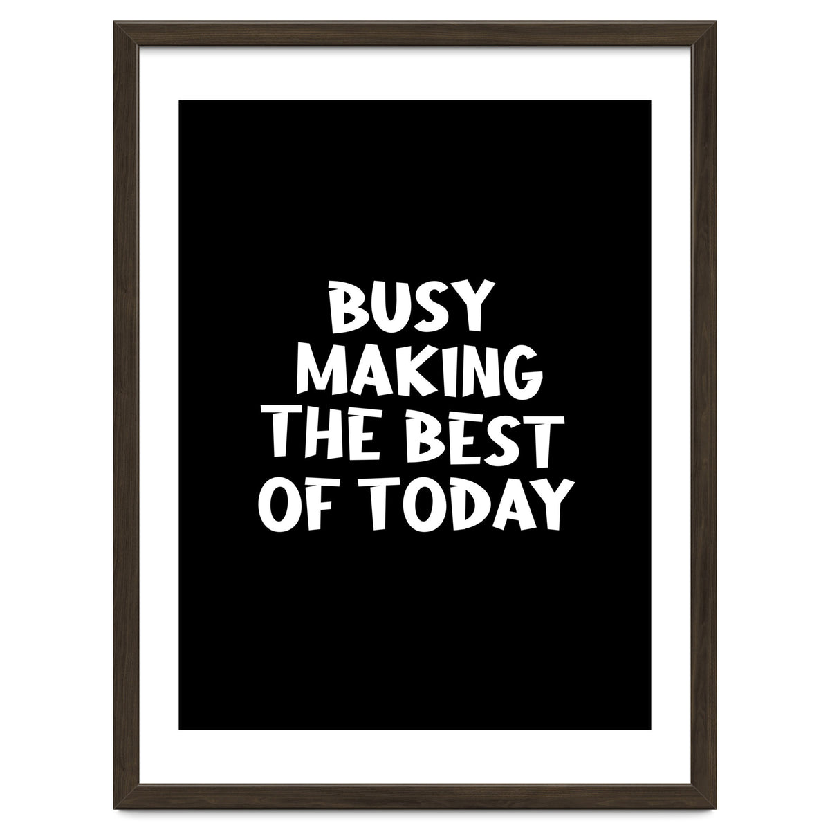 Busy making the best of today