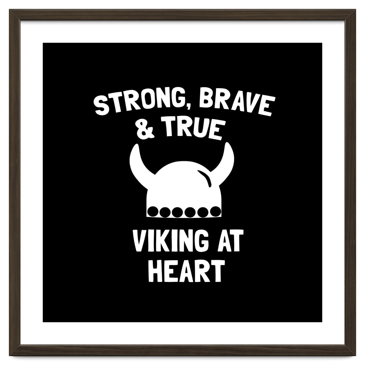 Strong, Brave and True Viking at Heart