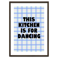 This Kitchen Is For Dancing, Fun Quote Print for Happy Cooking Home Decor
