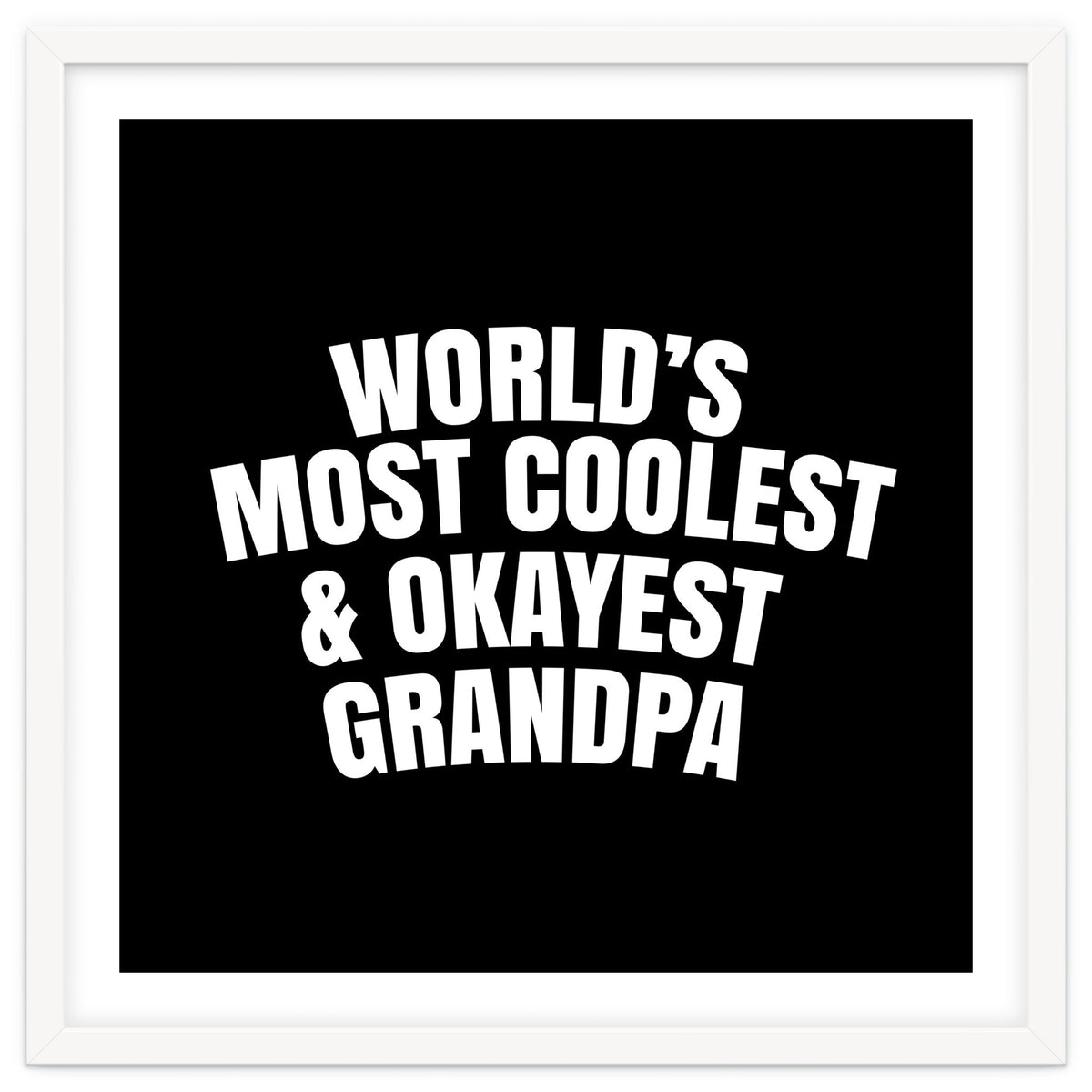 World's most coolest and okayest grandpa