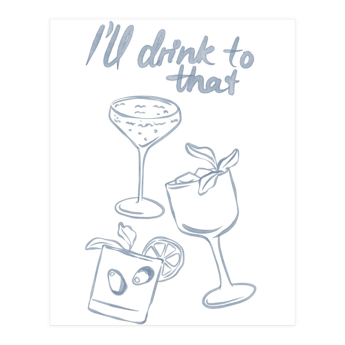 Ill Drink To That (Print Only)