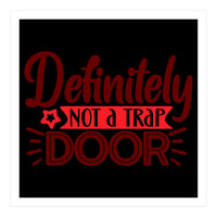 Definitely Not A Trap Door  (Print Only)