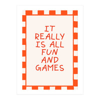 It Really Is All Fun and Games, Playful Quote Print for Happy Spaces (Print Only)