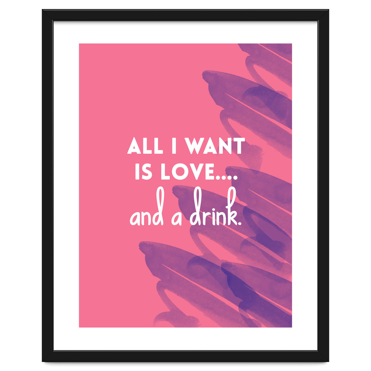All I Want Is Love....and A Drink