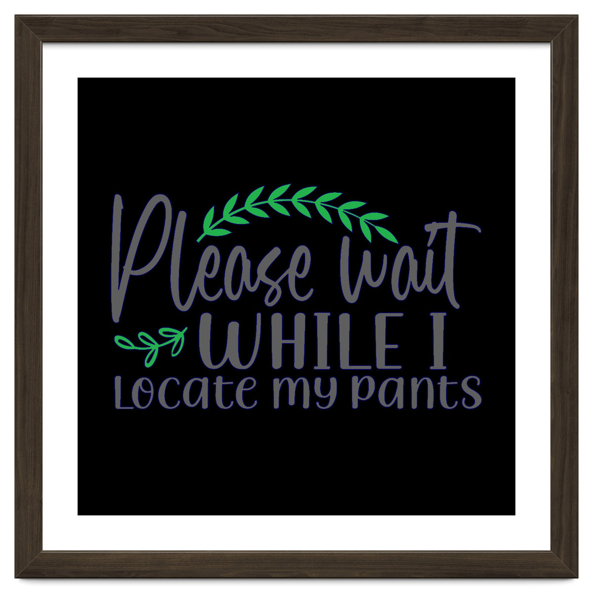 Please Wait While I Locate My Pants