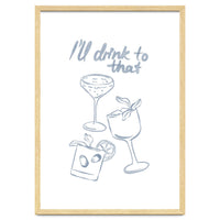 Ill Drink To That