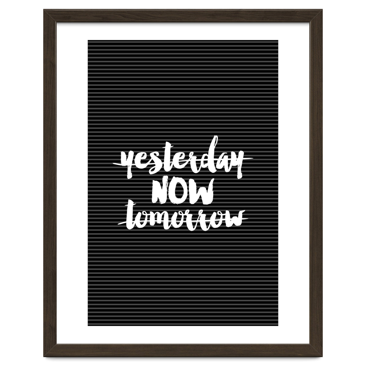 Yesterday Now Tomorrow, Motivational Black and White Typography Print for Modern Wall Decor