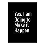 Yes I Am Going To Make It Happen (Print Only) thumbnail