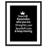 Stand tall. Remember who you are. Adjust your beautiful crown and keep moving. thumbnail