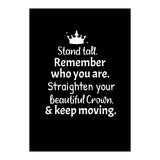 Stand tall. Remember who you are. Adjust your beautiful crown and keep moving. (Print Only) thumbnail