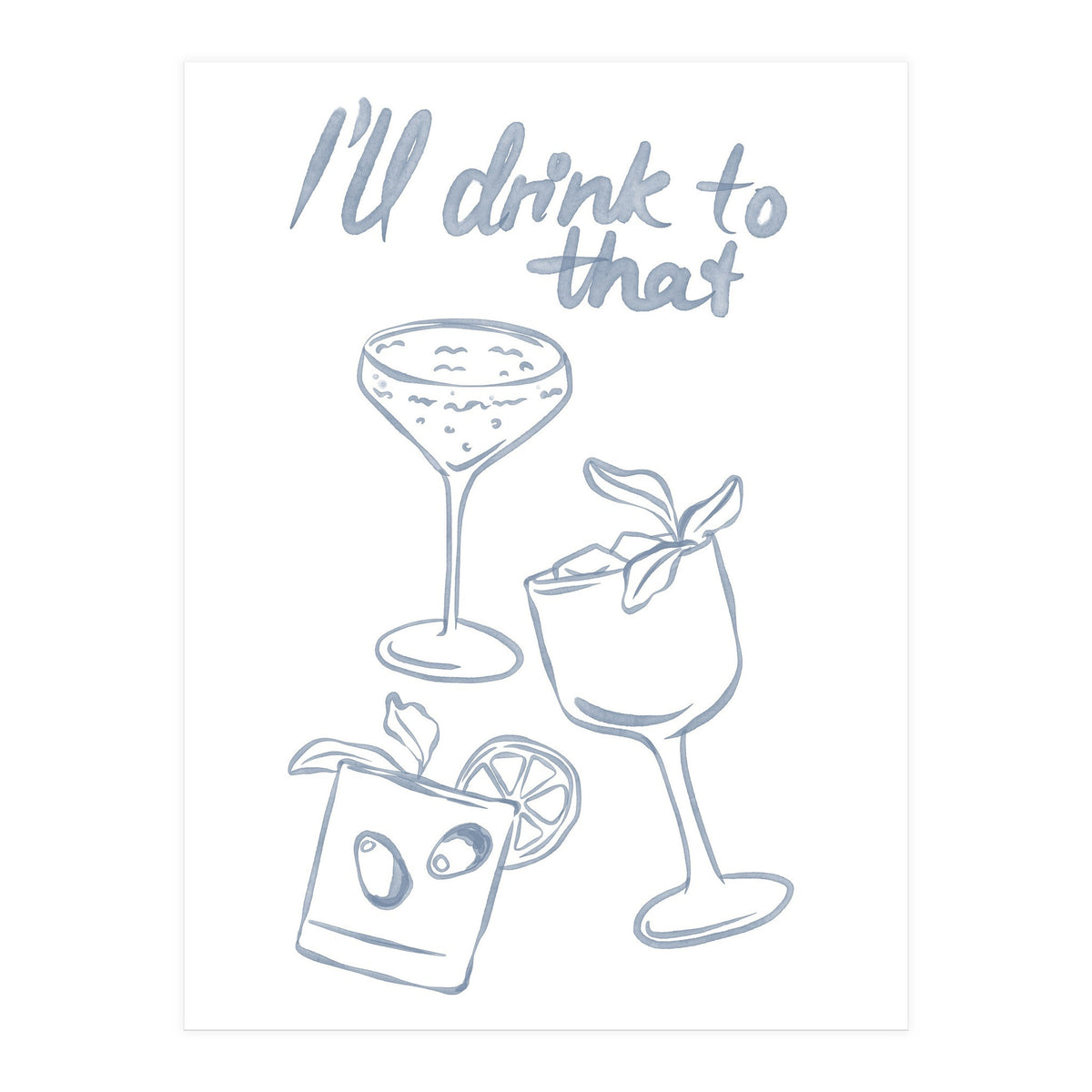 Ill Drink To That (Print Only)