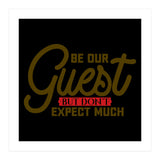 Be Our Guest But Don't Expect Much  (Print Only) thumbnail