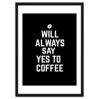 Will always say yes to coffee