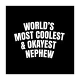 World's most coolest and okayest nephew (Print Only) thumbnail