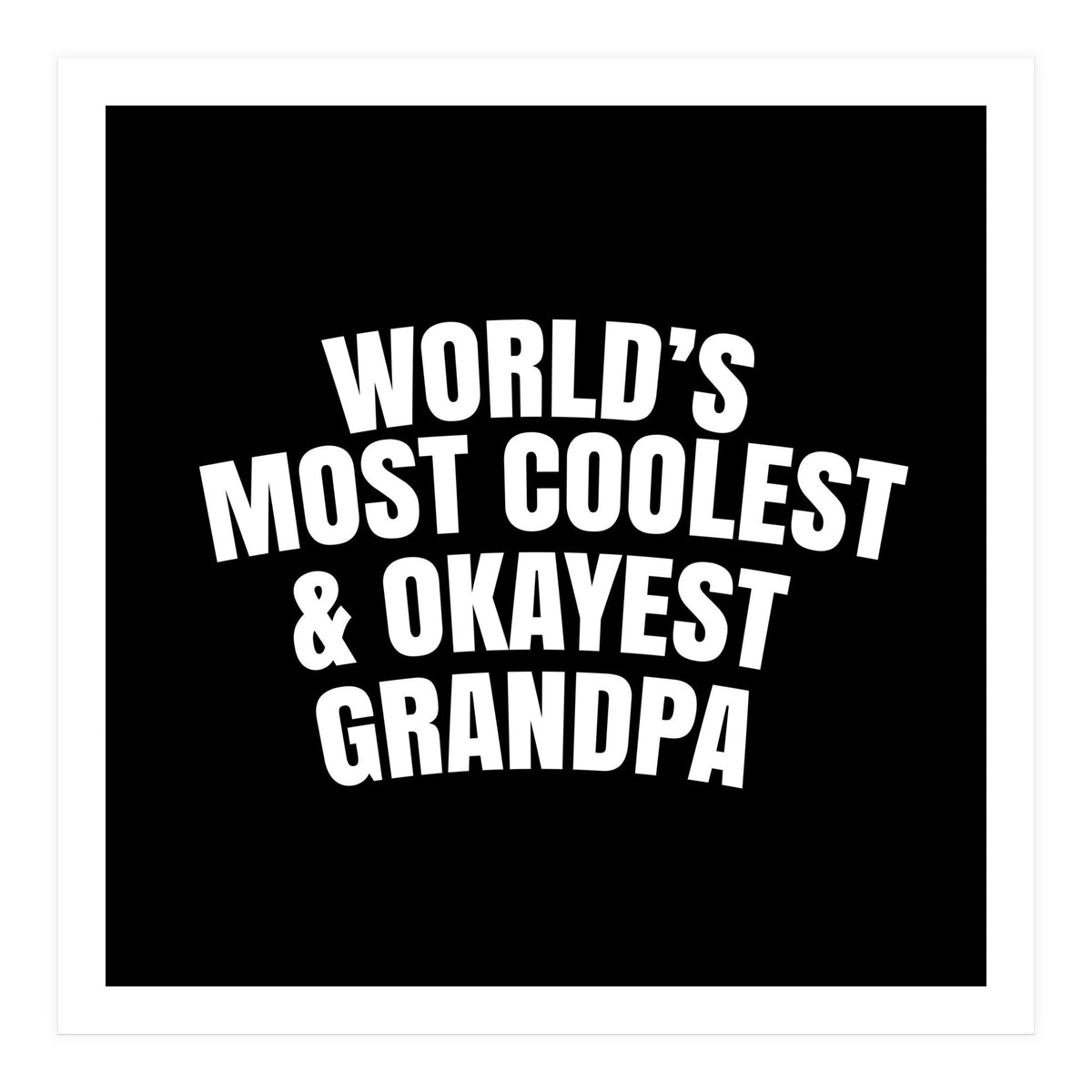 World's most coolest and okayest grandpa (Print Only)