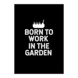Born to work in the garden  (Print Only) thumbnail