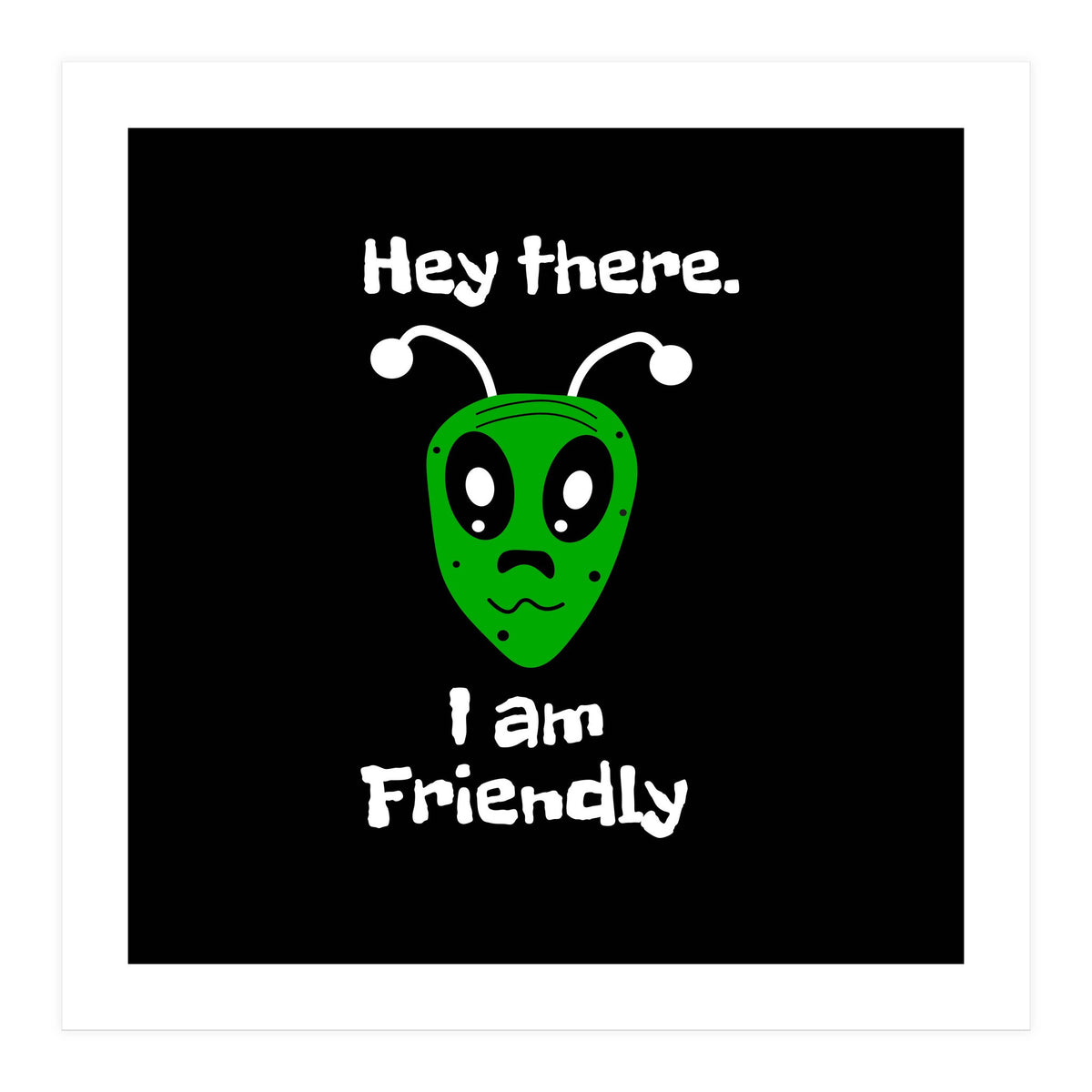 Friendly Alien  (Print Only)