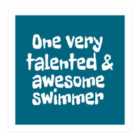 One very talented and awesome swimmer (Print Only)