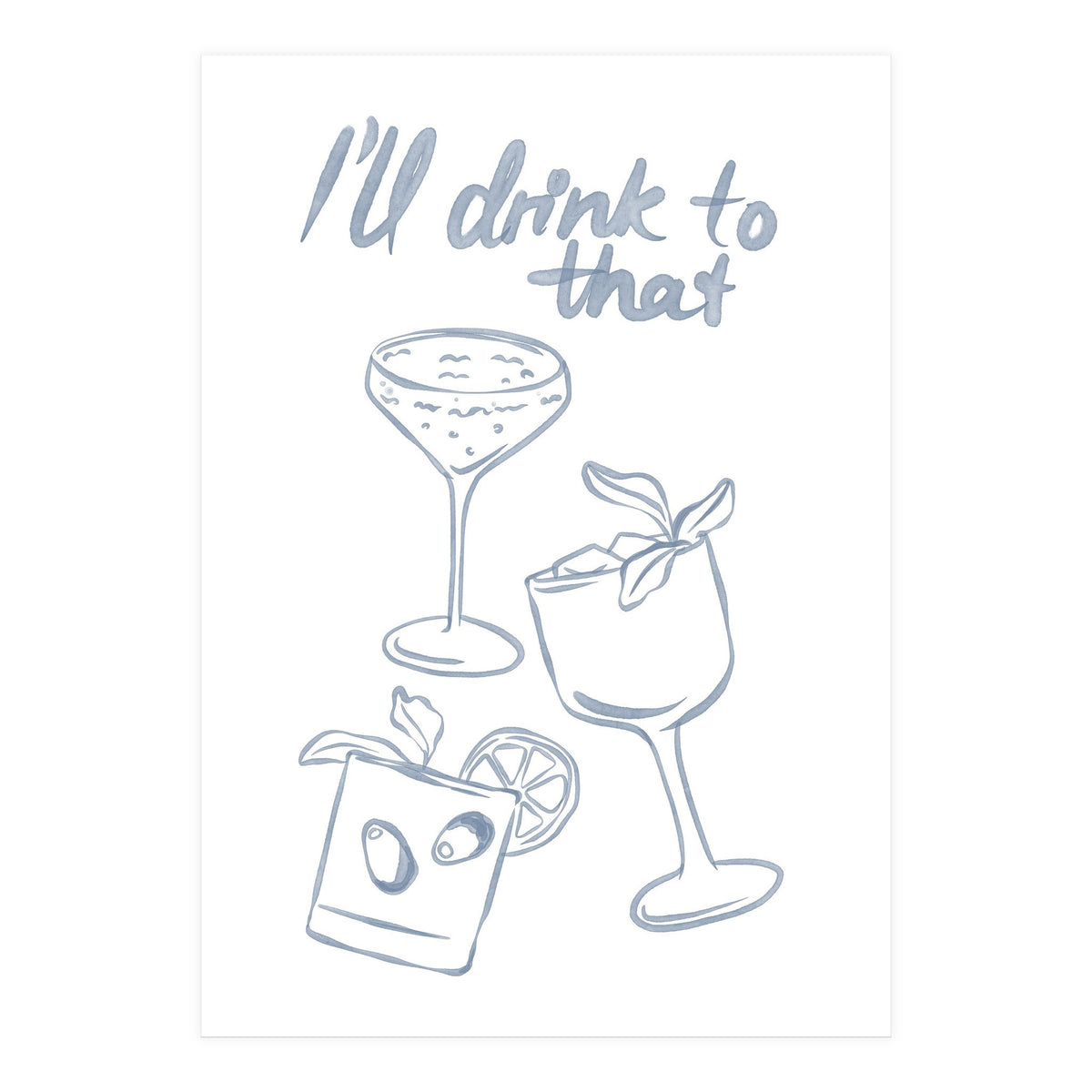 Ill Drink To That (Print Only)