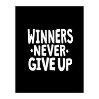 Winners Never Give Up (Print Only)