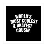 World's most coolest and okayest cousin (Print Only) thumbnail