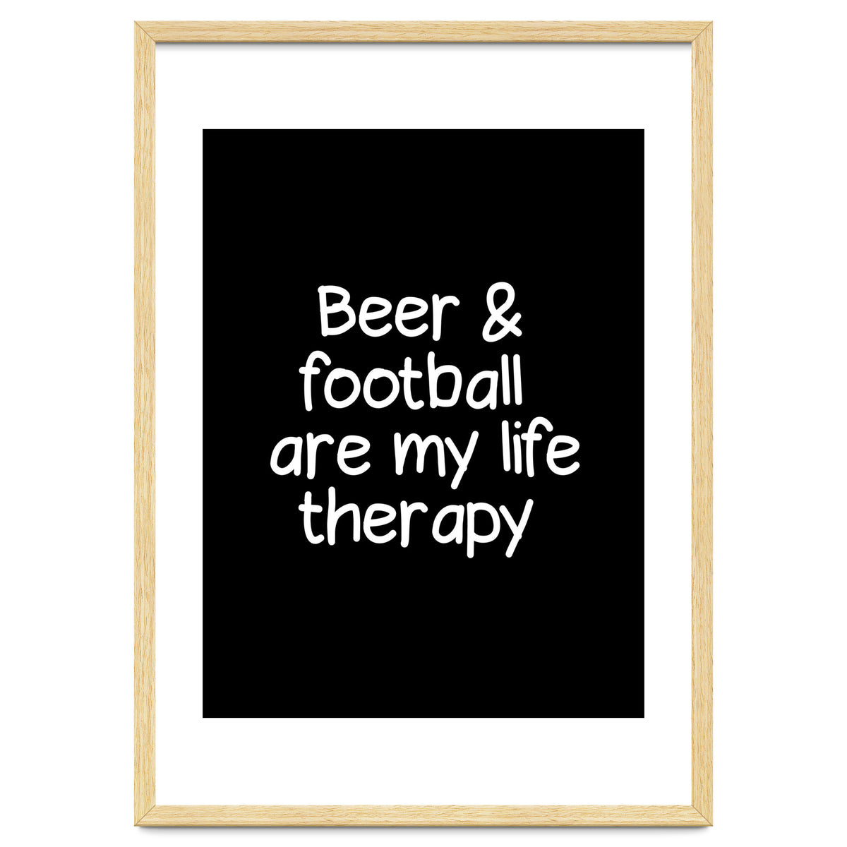 Beer and Football are my life therapy