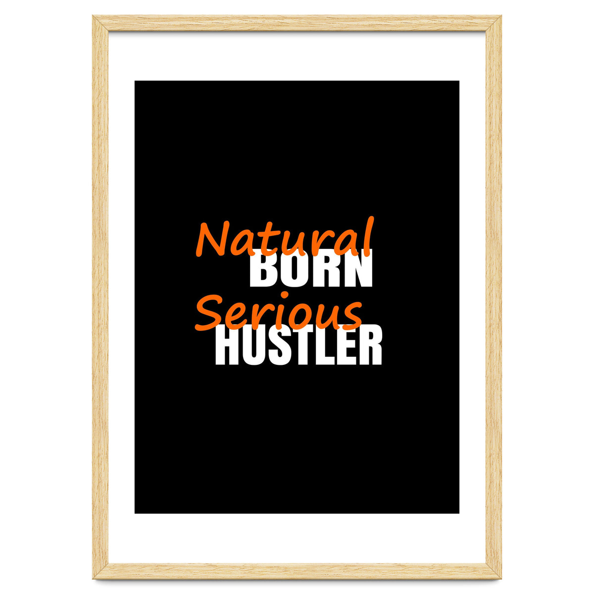 Natural Born Serious Hustler