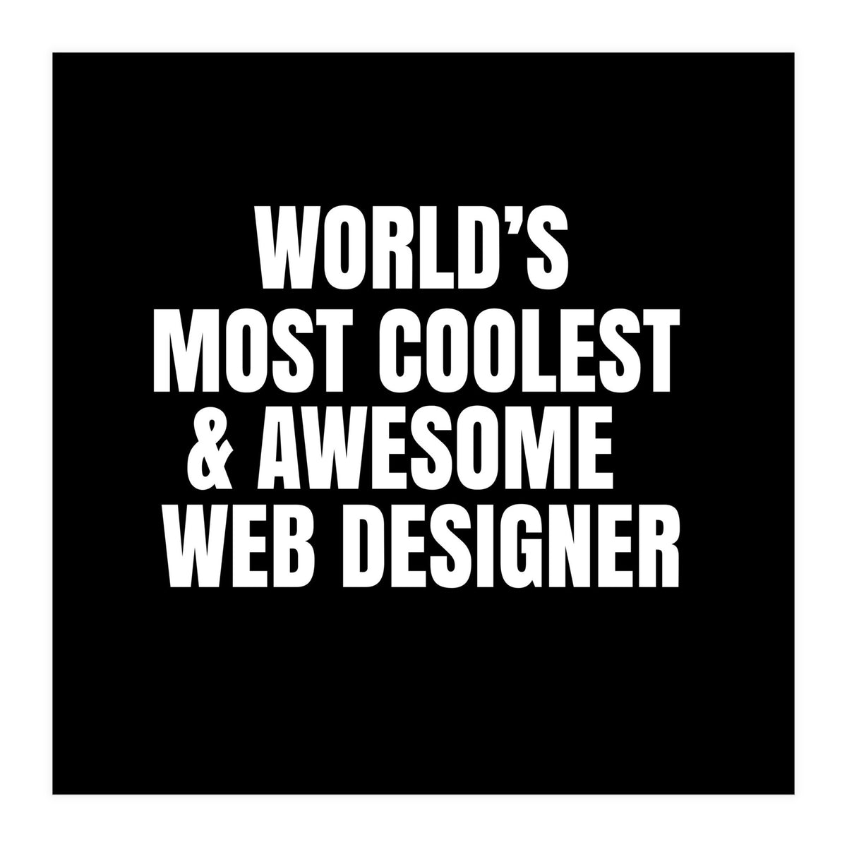 World's most coolest and awesome web designer (Print Only)