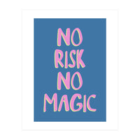 No Risk No Magic, No Risk No Story (Print Only)