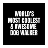 World's most coolest and awesome dog walker (Print Only) thumbnail