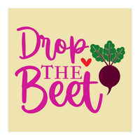 Drop The Beet  (Print Only)