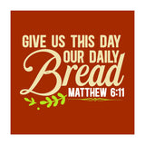 Give Us This Day Our Daily Bread Matthew 6 11  (Print Only) thumbnail