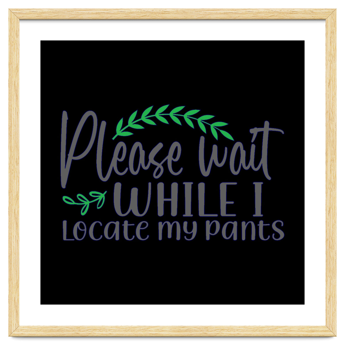 Please Wait While I Locate My Pants