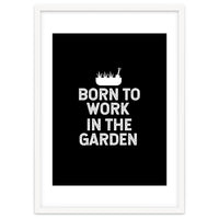 Born to work in the garden