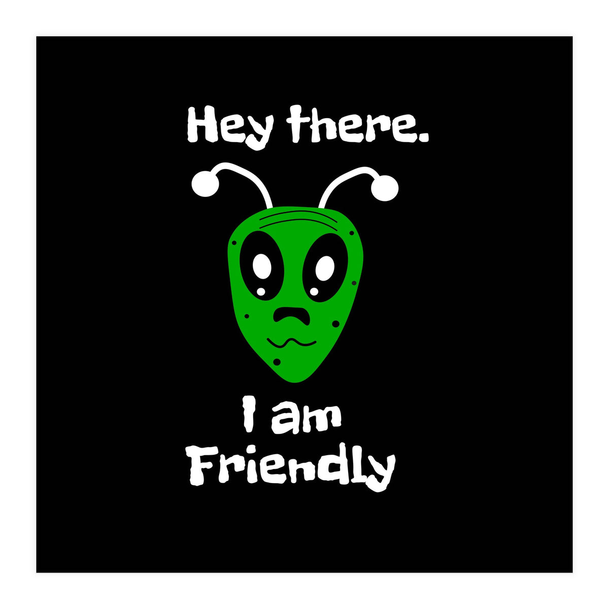 Friendly Alien  (Print Only)