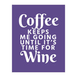 Coffee Keeps Me Going Until It's Time For Wine Ultra Violet (Print Only) thumbnail