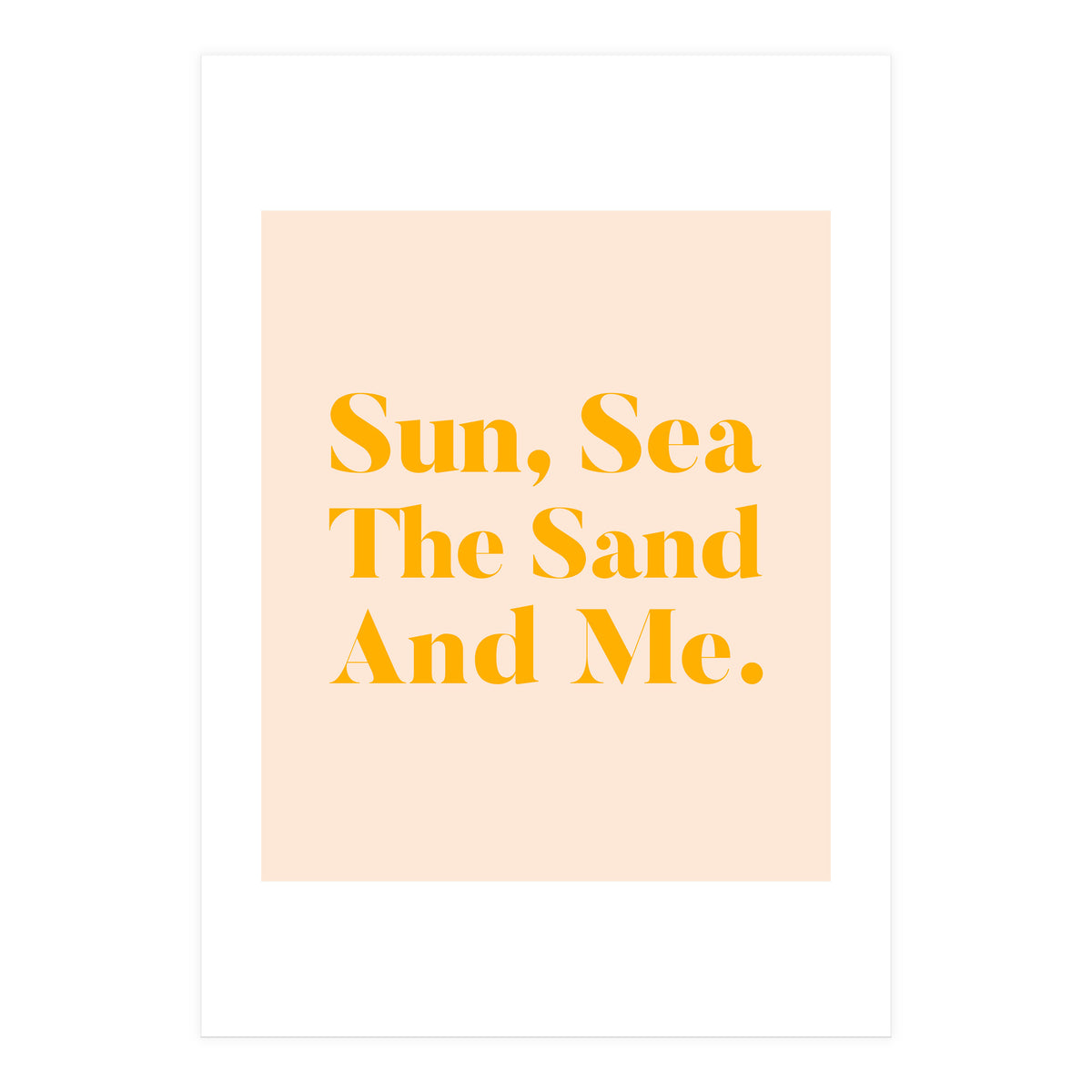 Sun, Sea, The Sand & Me (Print Only)