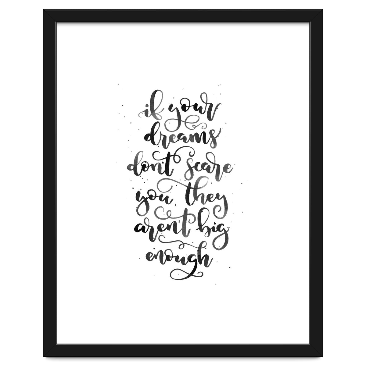 If Your Dreams Don't Scare Yo They Aren't Big Enough