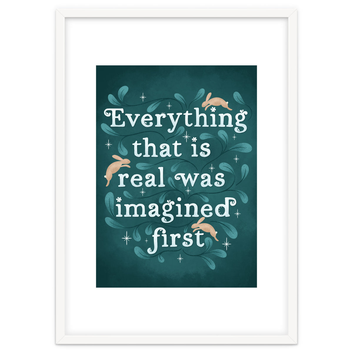 Everything That Is Real Was Imagined First