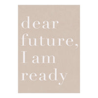 Dear Future I Am Ready Beige Motivational (Print Only)