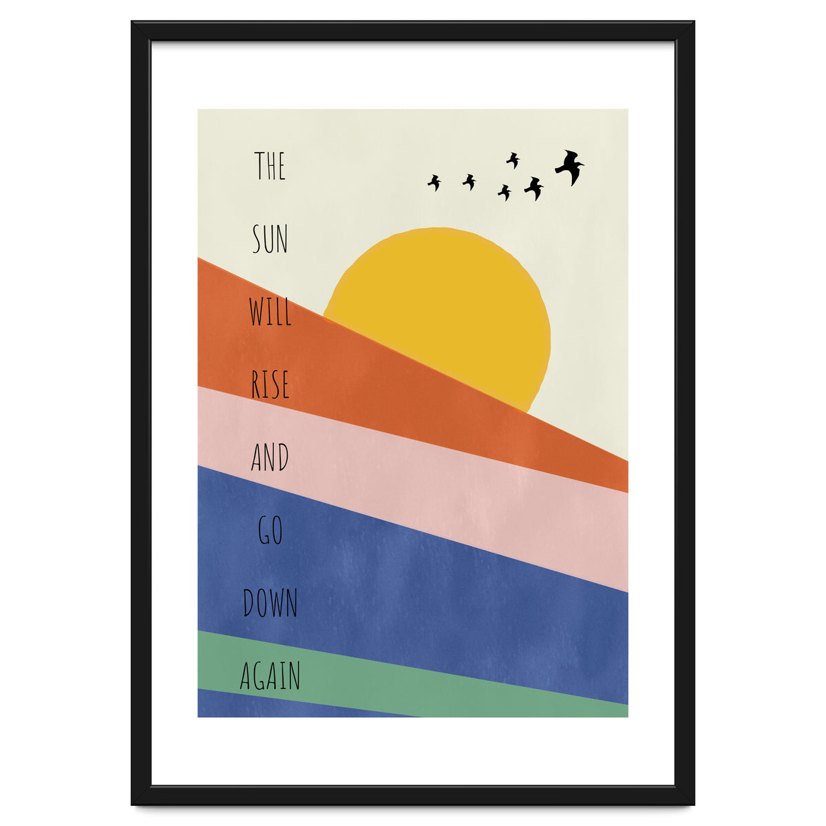 THE SUN WILL RISE AND GO DOWN AGAIN