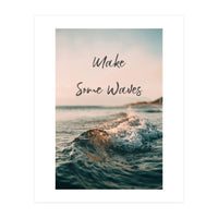 Make Some Waves  (Print Only)