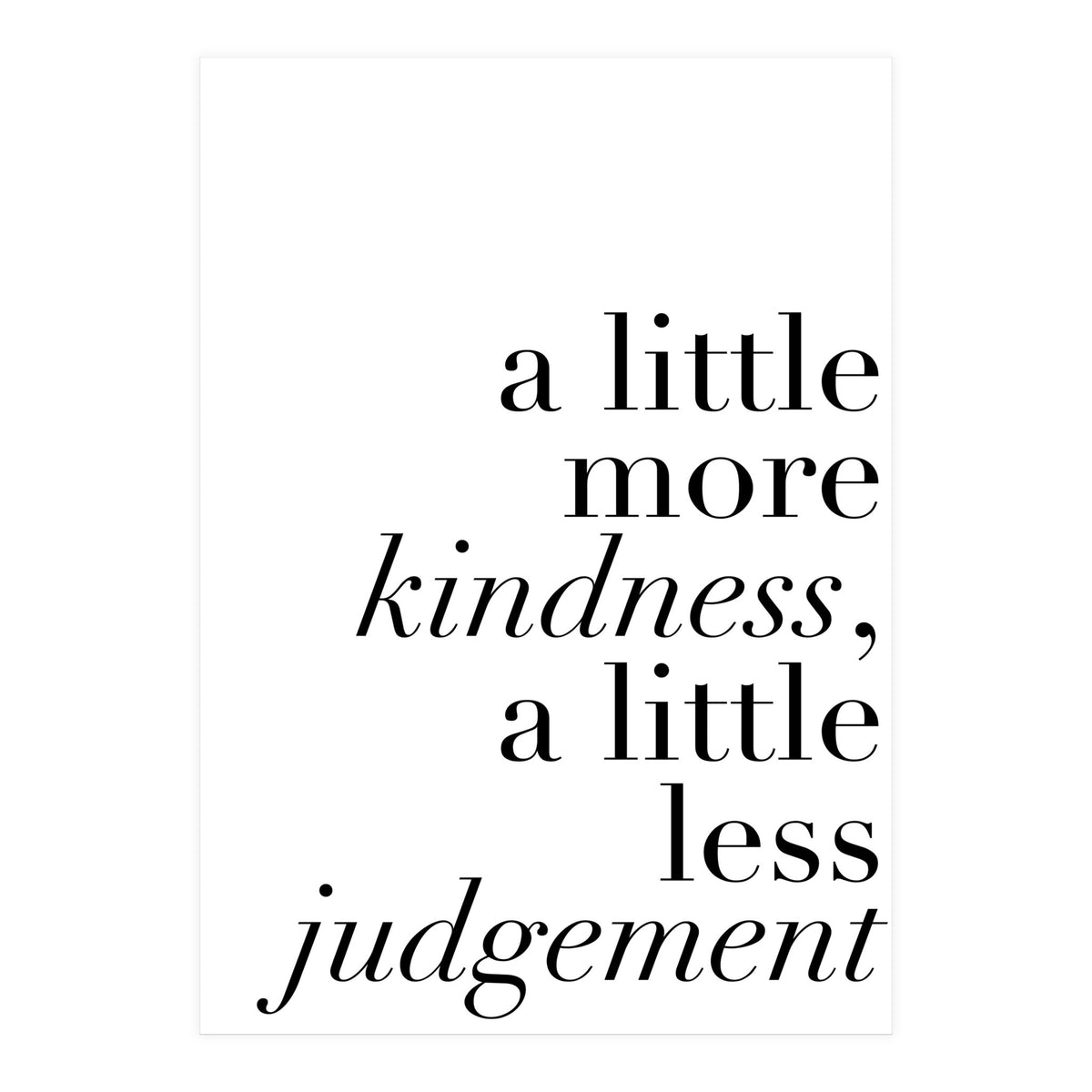 A Little More Kindness A Little Less Judgement (Print Only)