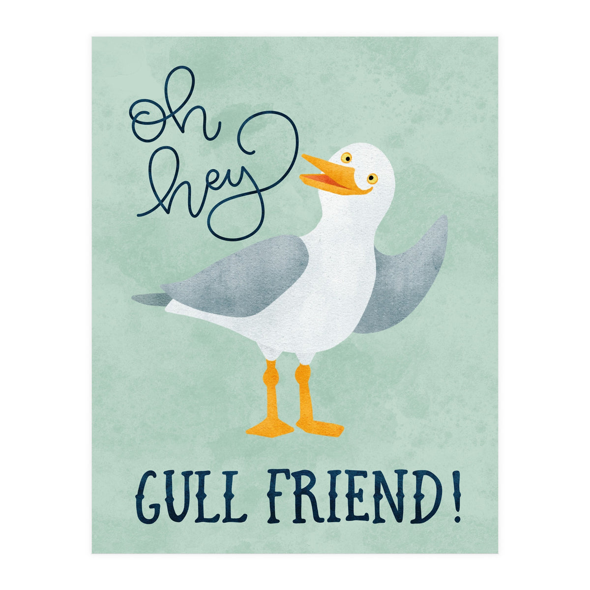 Hey Gull Friend (Print Only)