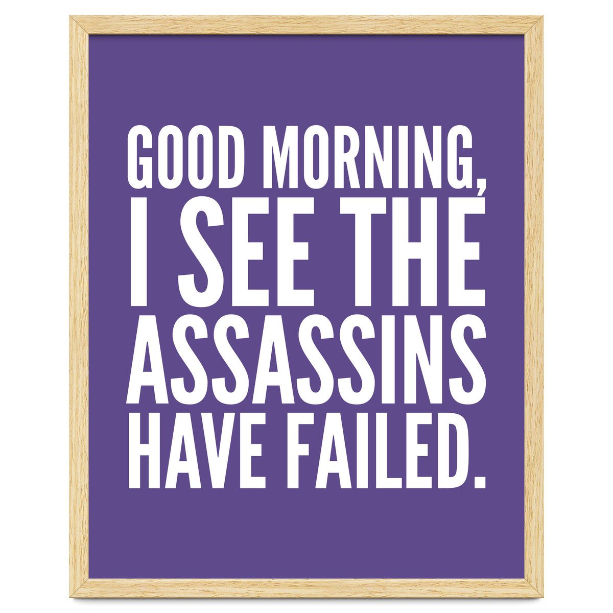 Good Morning I See The Assasins Have Failed Ultra Violet