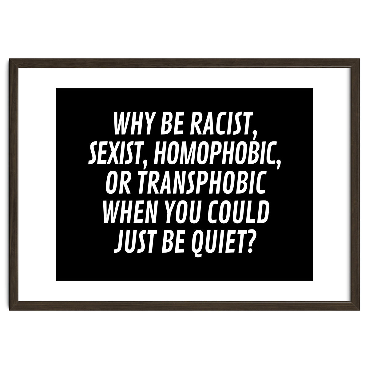 Why Be Racist, Sexist, Homophobic, Or Transphobic When You Could Just Be Quiet Black