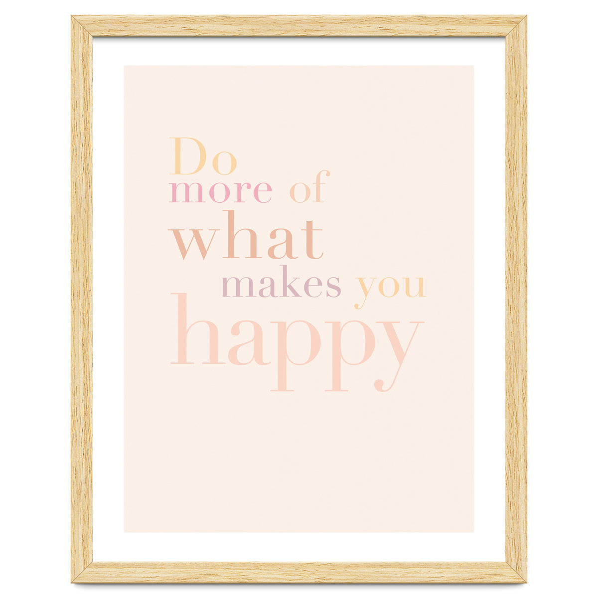 Do More Of What Makes You Happy, Pastel