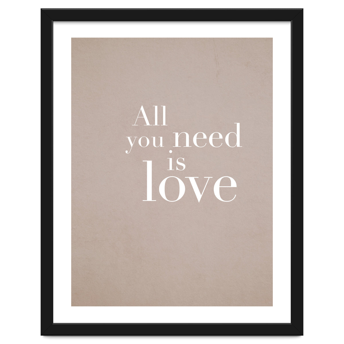 All You Need Is Love