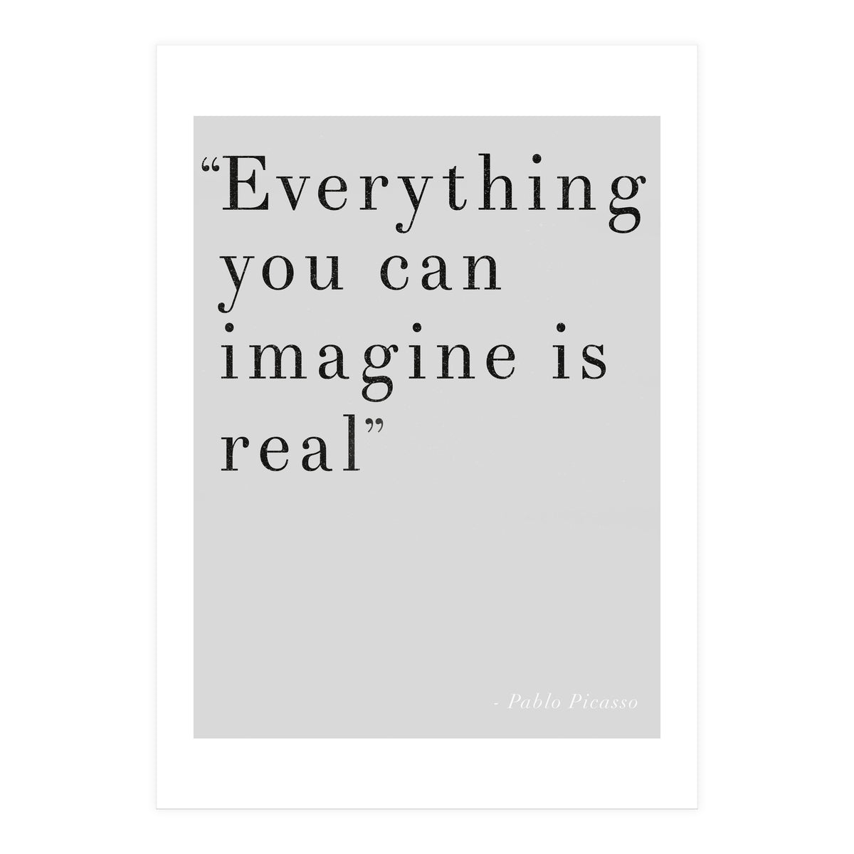 Everything You Can Imagine By Picasso, Grey (Print Only)