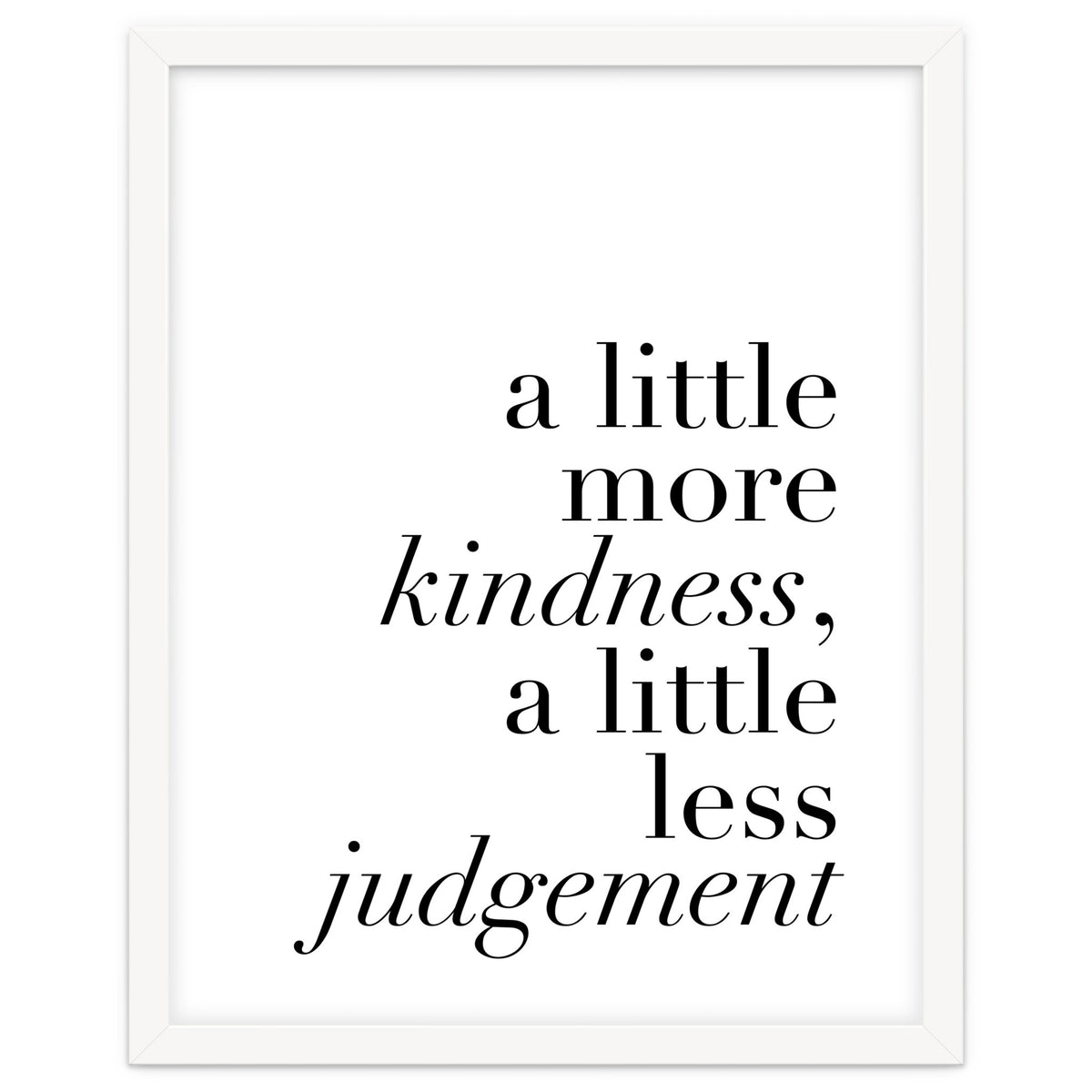 A Little More Kindness A Little Less Judgement